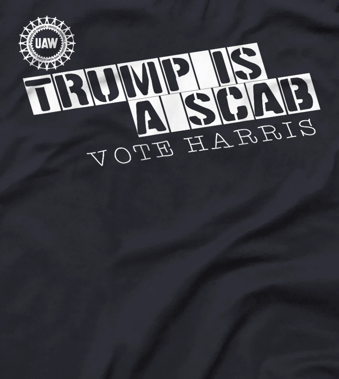 Uaw Trump Is A Scab Vote Harris T-Shirt