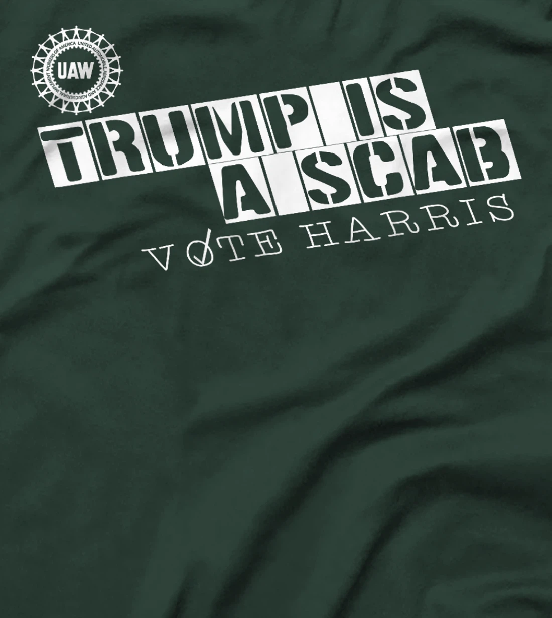 Trump Is A Scab Vote Harris, UAW Trump Is A Scab Vote Harris T-Shirt