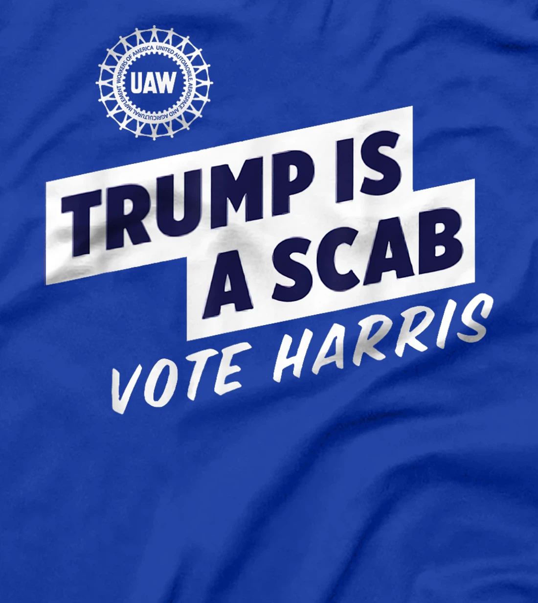 UAW Vote Harris 2024 Trump Is A Scab T-Shirt
