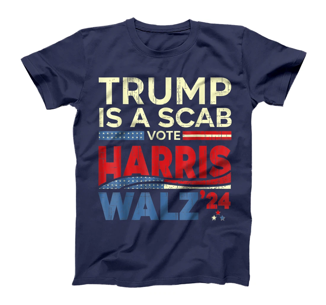 Trump Is A Scab Vote Harris Vote For Harris 2024 Funny T-Shirt