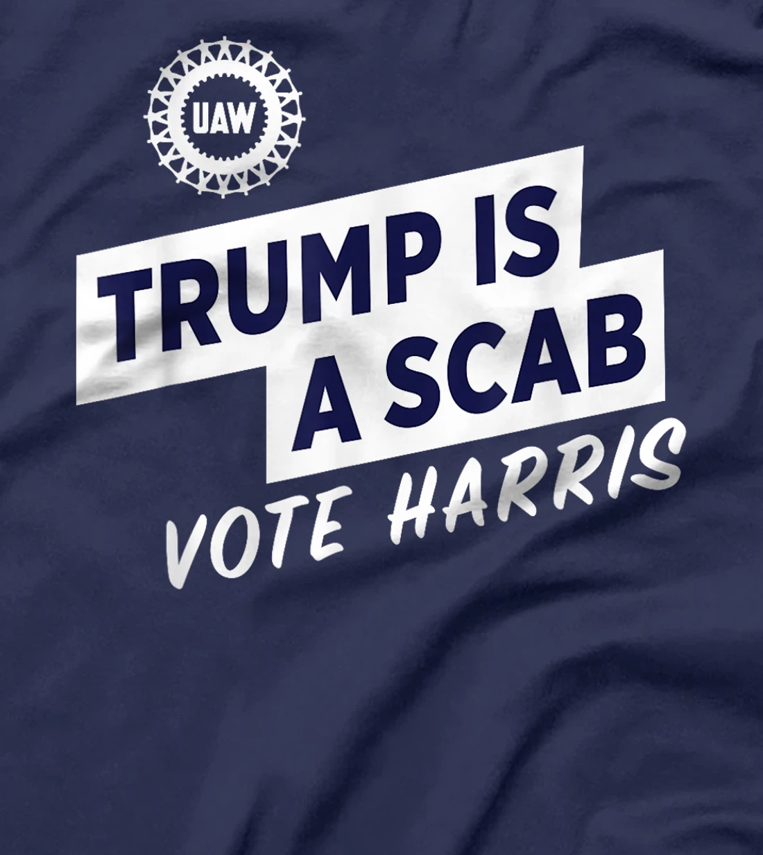 Trump Is A Scab Vote Harris For President Election UAW 2024 T-Shirt