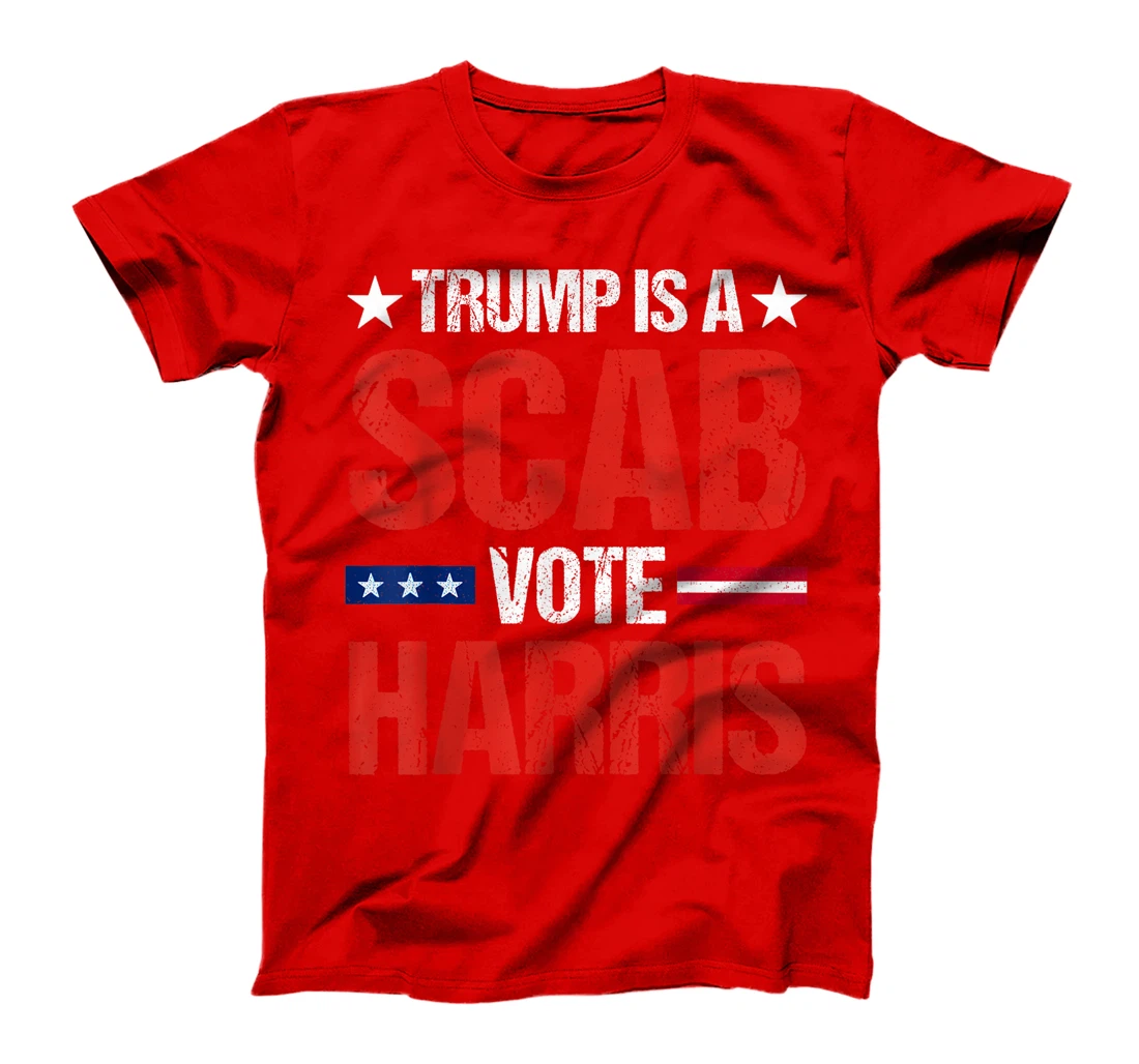 Trump is a Scab Vote Harris 2024 T-Shirt