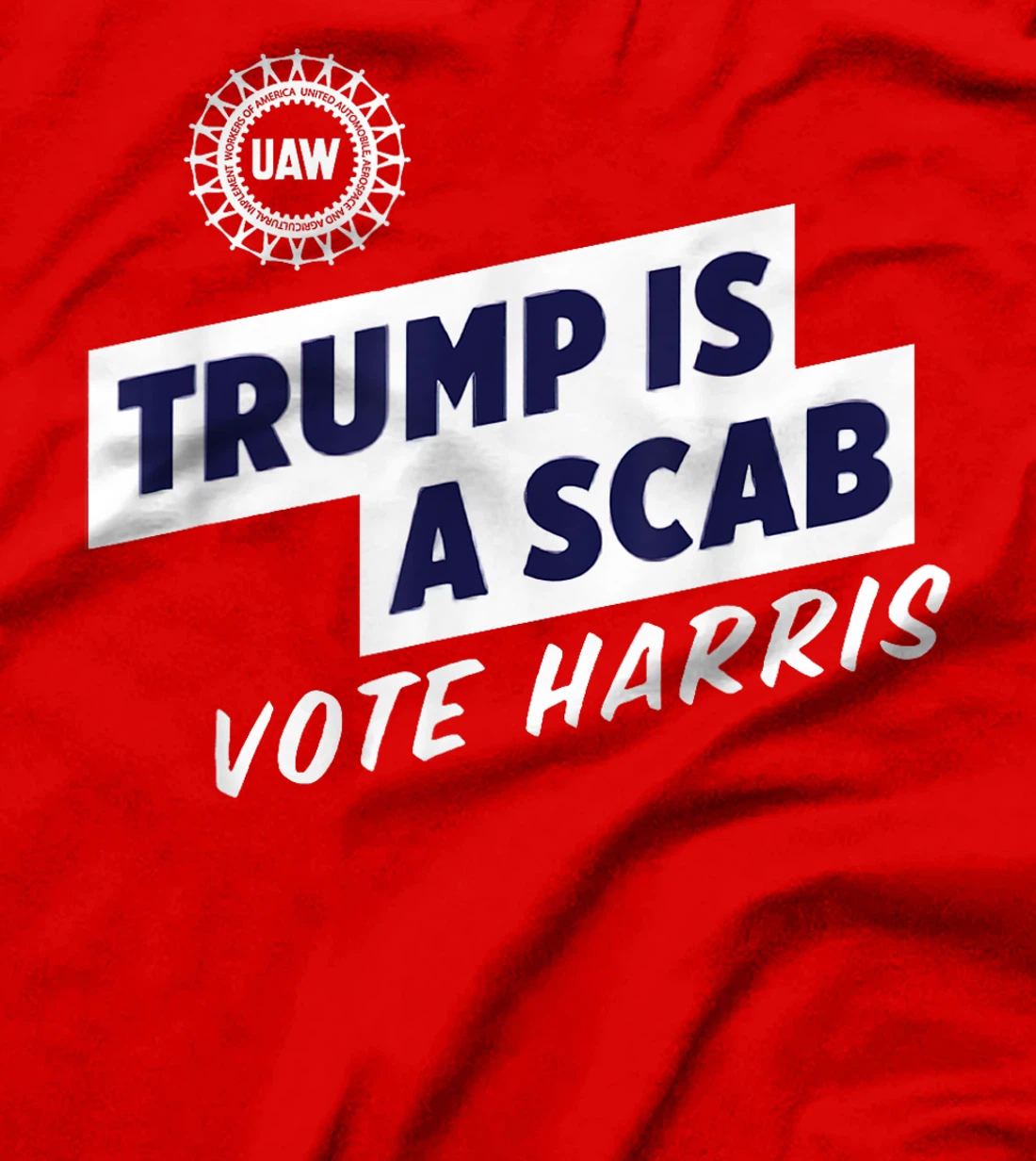 UAW Vote Harris 2024 Trump Is A Scab T-Shirt