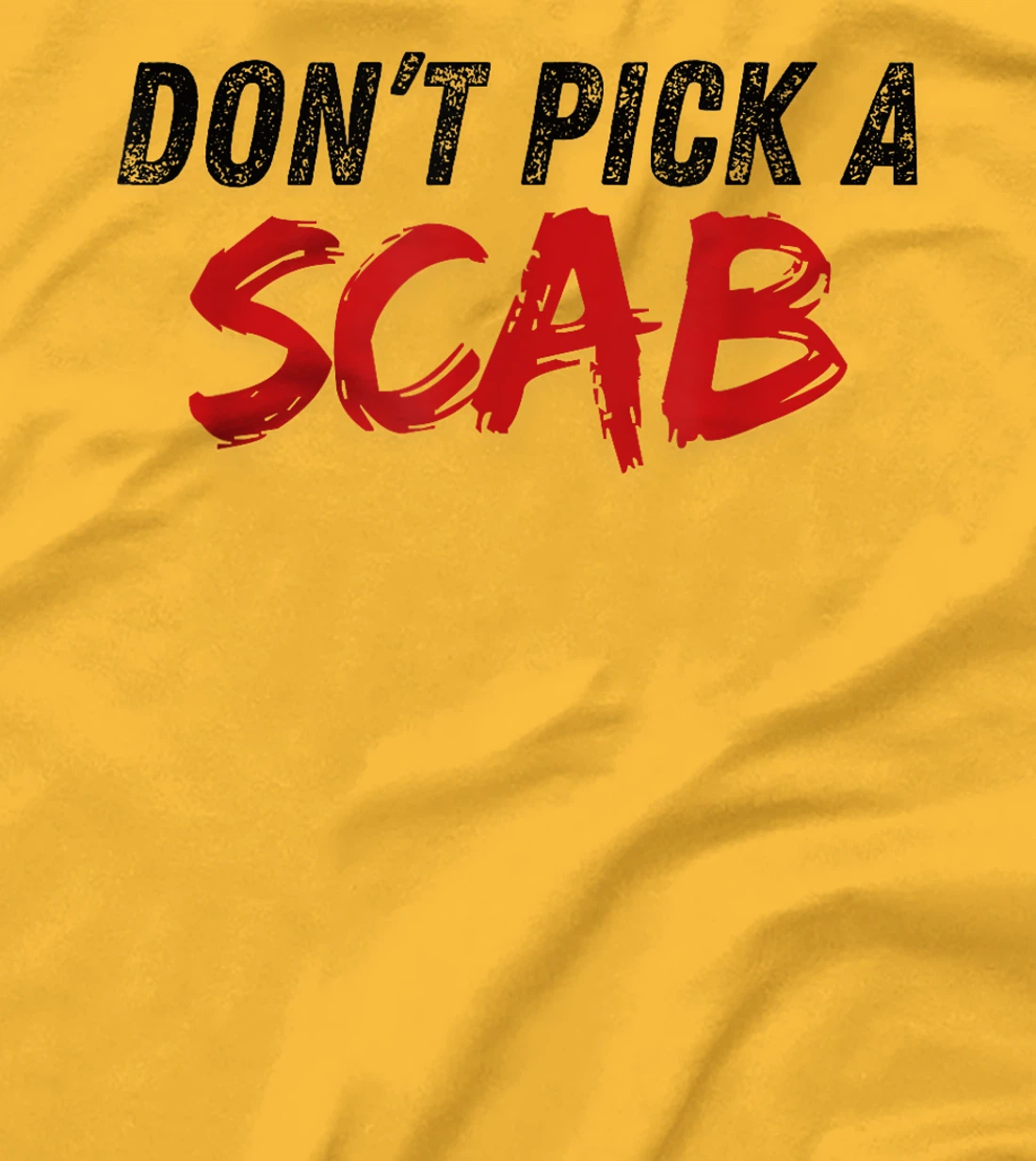 Don't Pick A SCAB Trump is a Scab Vote Harris T-Shirt