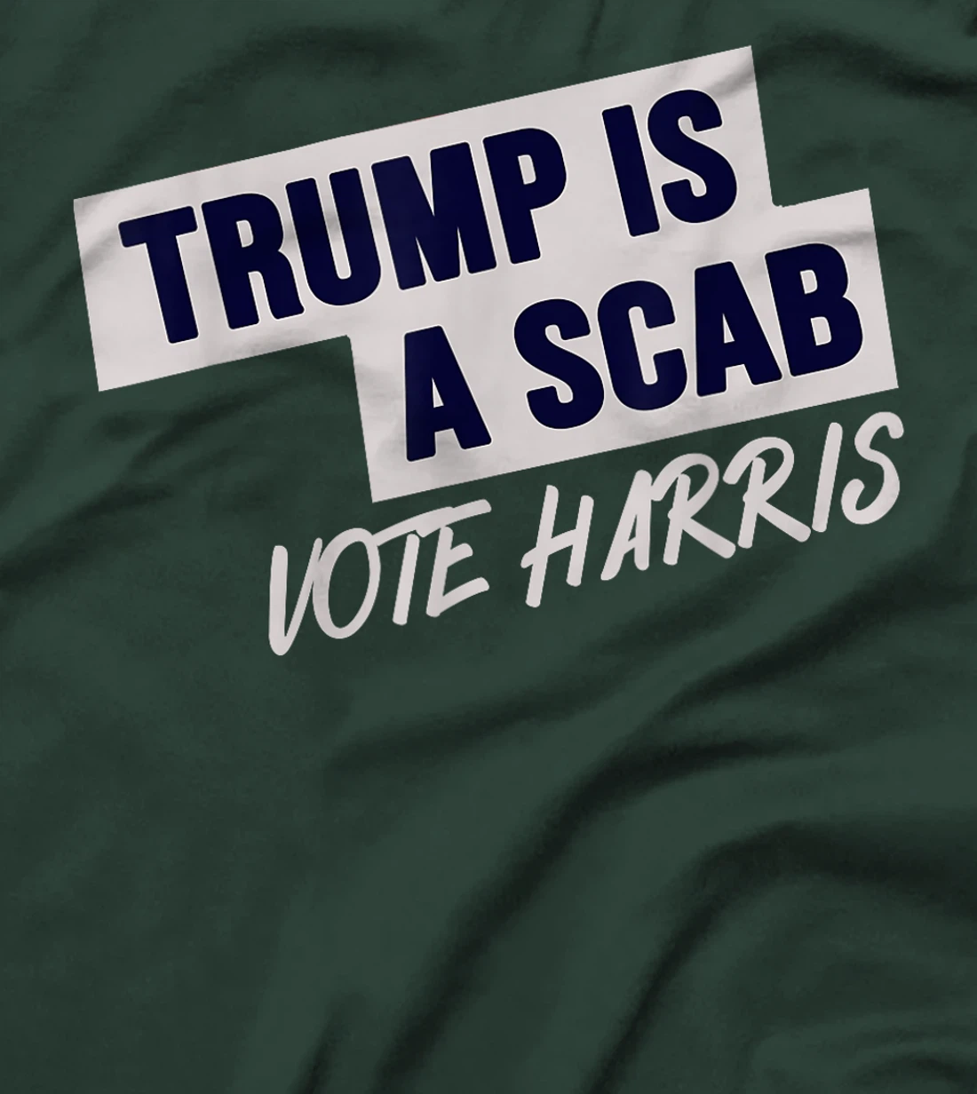 Donald Trump is a SCAB Vote Harris T-Shirt