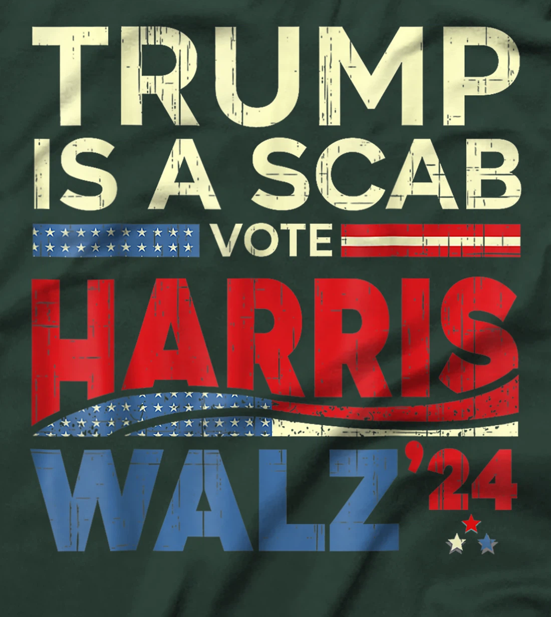 Trump Is A Scab Vote Harris Vote For Harris 2024 Funny T-Shirt