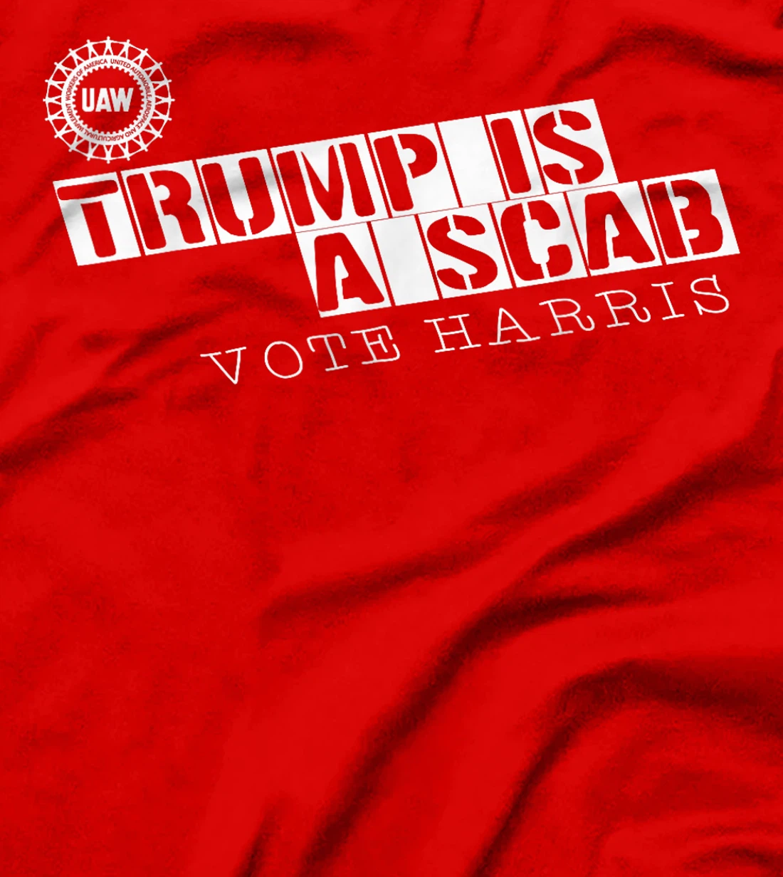Uaw Trump Is A Scab Vote Harris T-Shirt