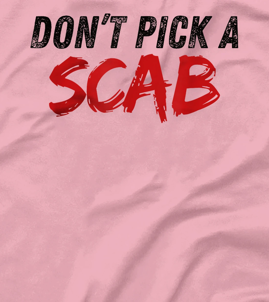 Don't Pick A SCAB Trump is a Scab Vote Harris T-Shirt
