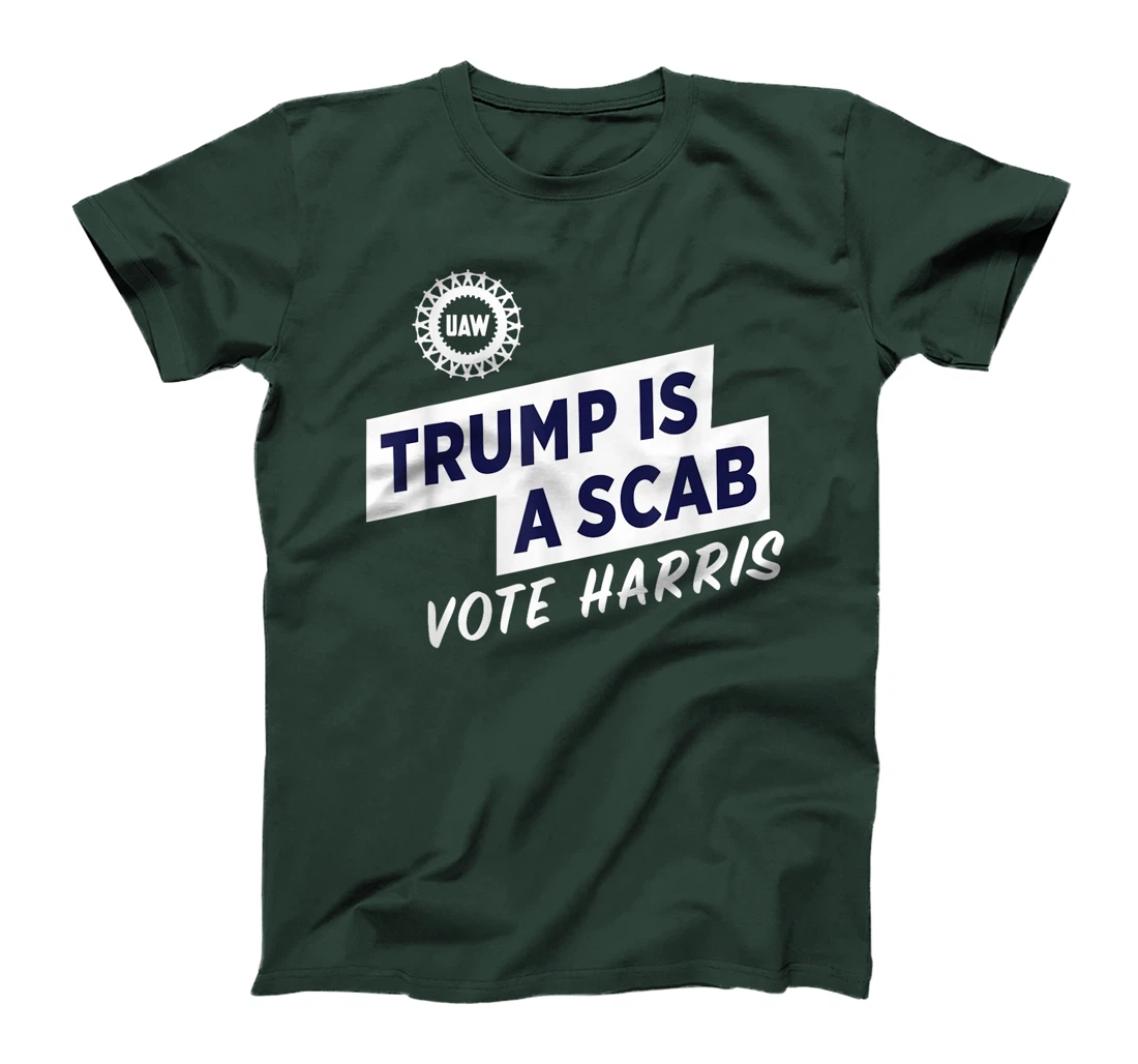 Trump Is A Scab Vote Harris For President Election UAW 2024 T-Shirt