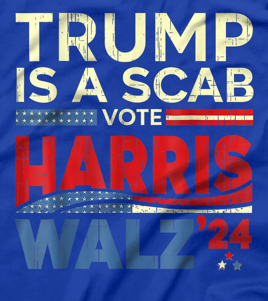 Trump Is A Scab Vote Harris Vote For Harris 2024 Funny T-Shirt