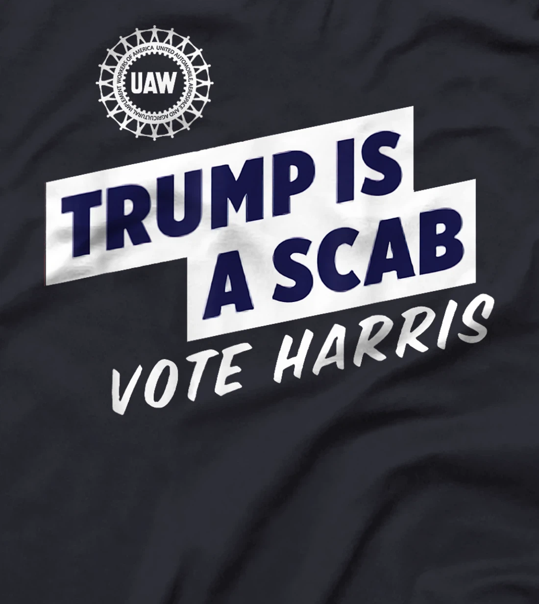 UAW Vote Harris 2024 Trump Is A Scab T-Shirt