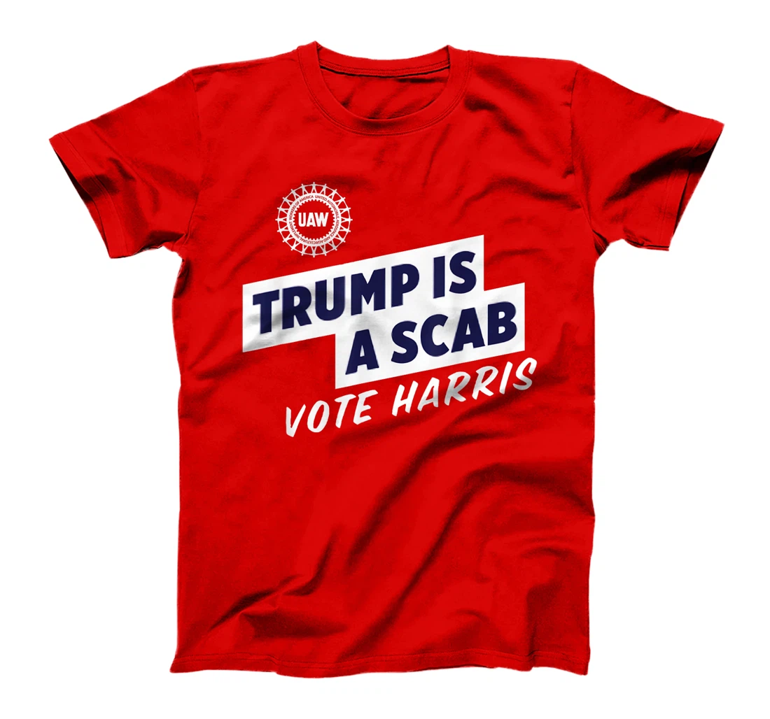 UAW Vote Harris 2024 Trump Is A Scab T-Shirt