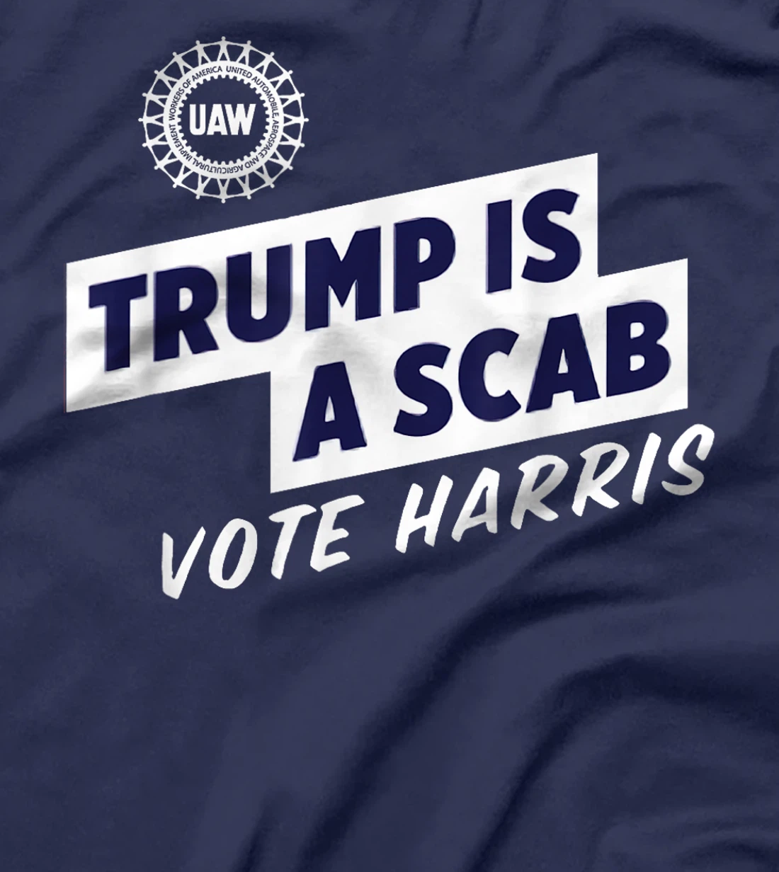 UAW Vote Harris 2024 Trump Is A Scab T-Shirt