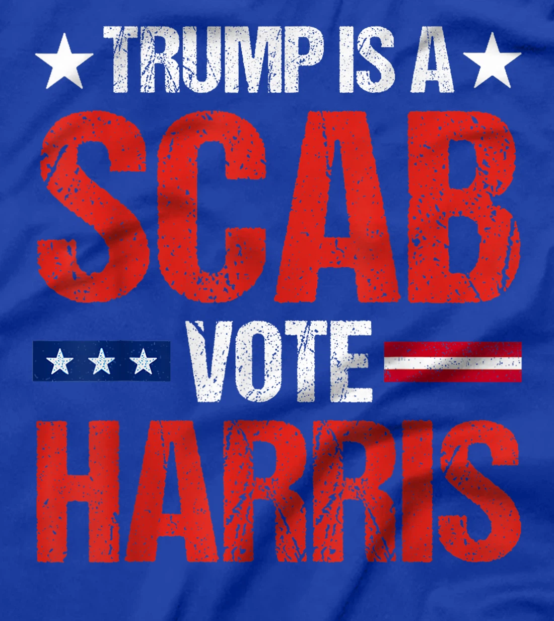 Trump is a Scab Vote Harris 2024 T-Shirt