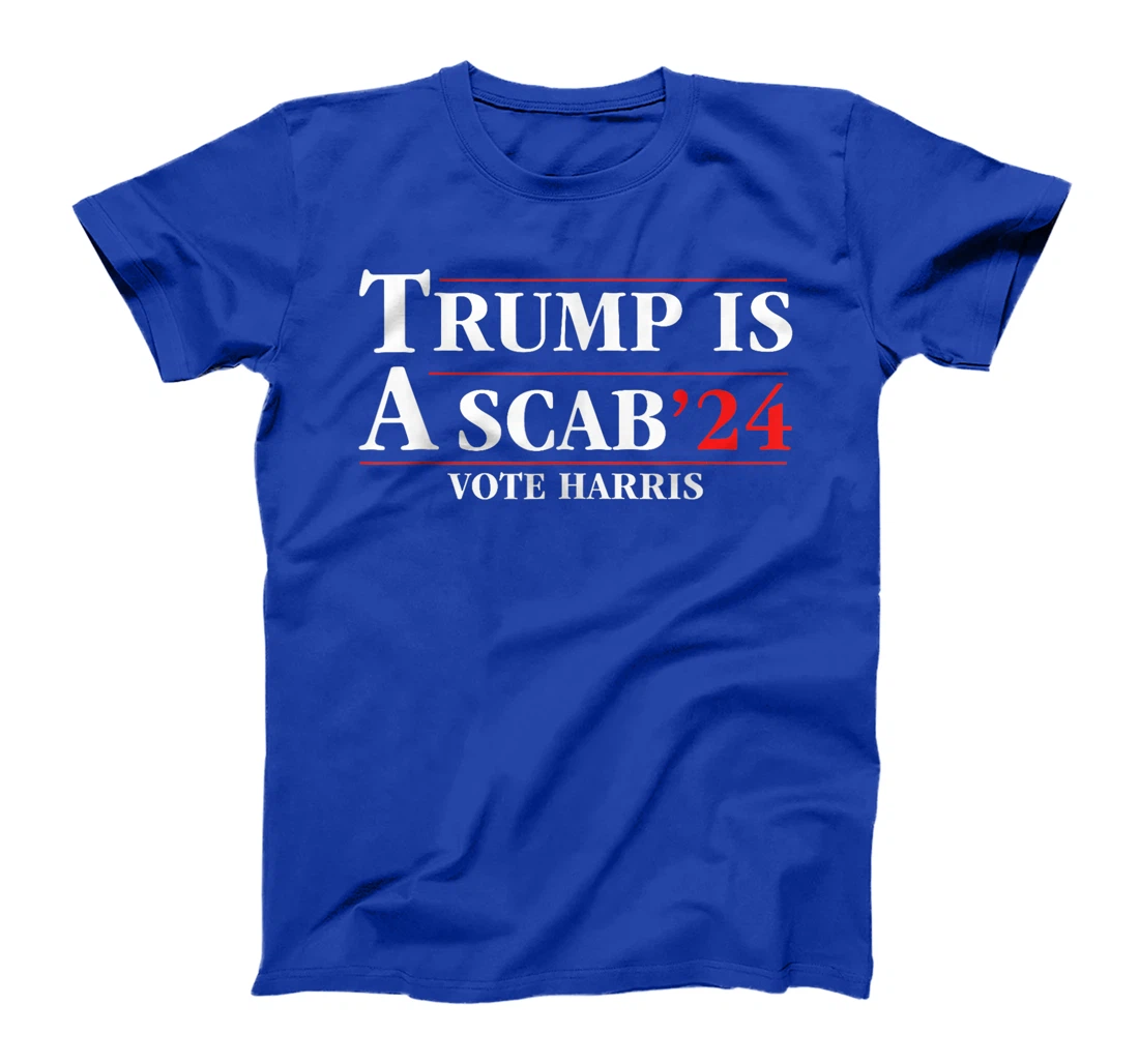 UAW Trump Is A Scab Vote Harris For President 2024 T-Shirt