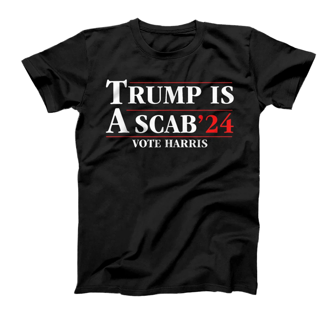 UAW Trump Is A Scab Vote Harris For President 2024 T-Shirt