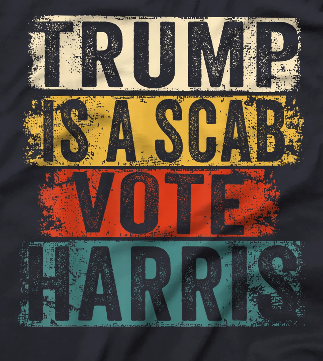 Trump is a Scab - Vote Harris 2024 T-Shirt