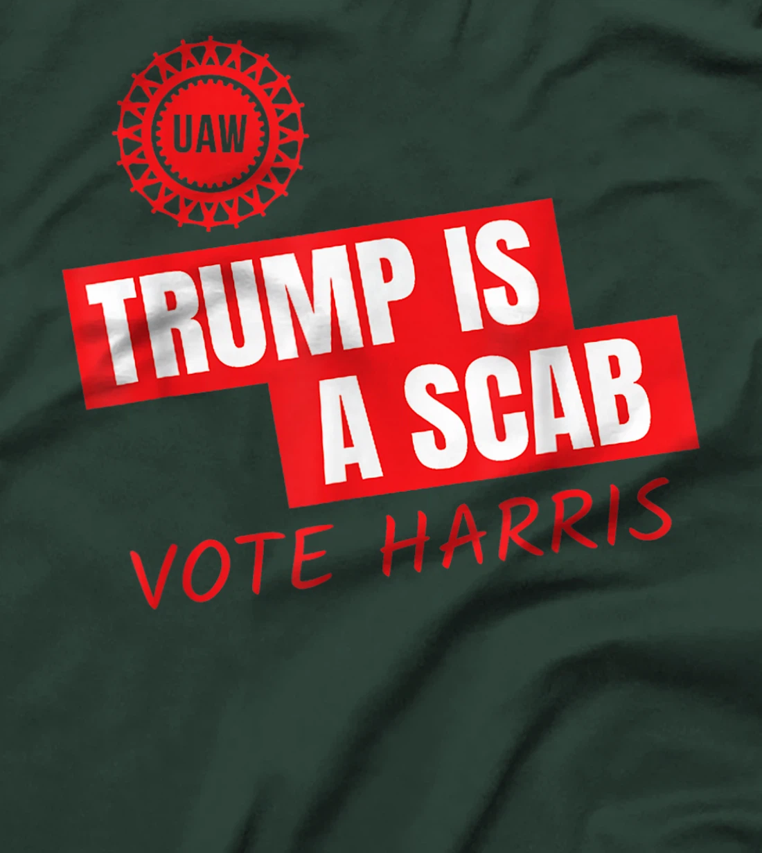 UAW Trump Is A Scab Vote Harris For President 2024 T-Shirt