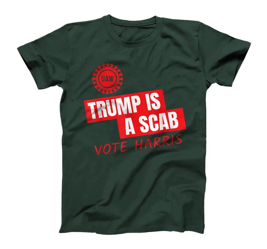 UAW Trump Is A Scab Vote Harris For President 2024 T-Shirt
