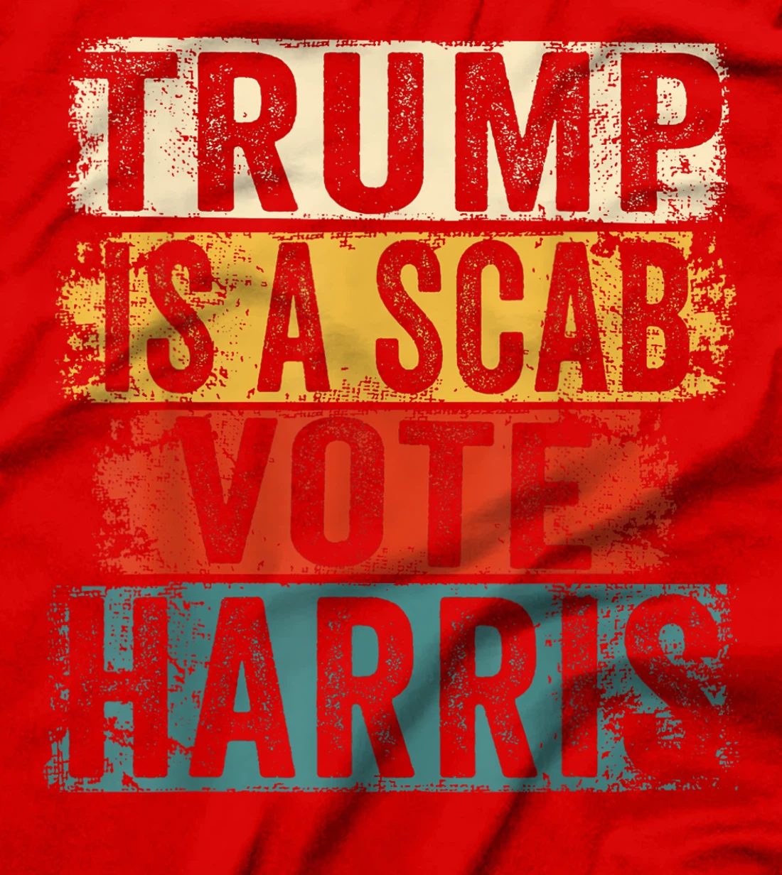 Trump Is A Scab Vote Harris T-Shirt