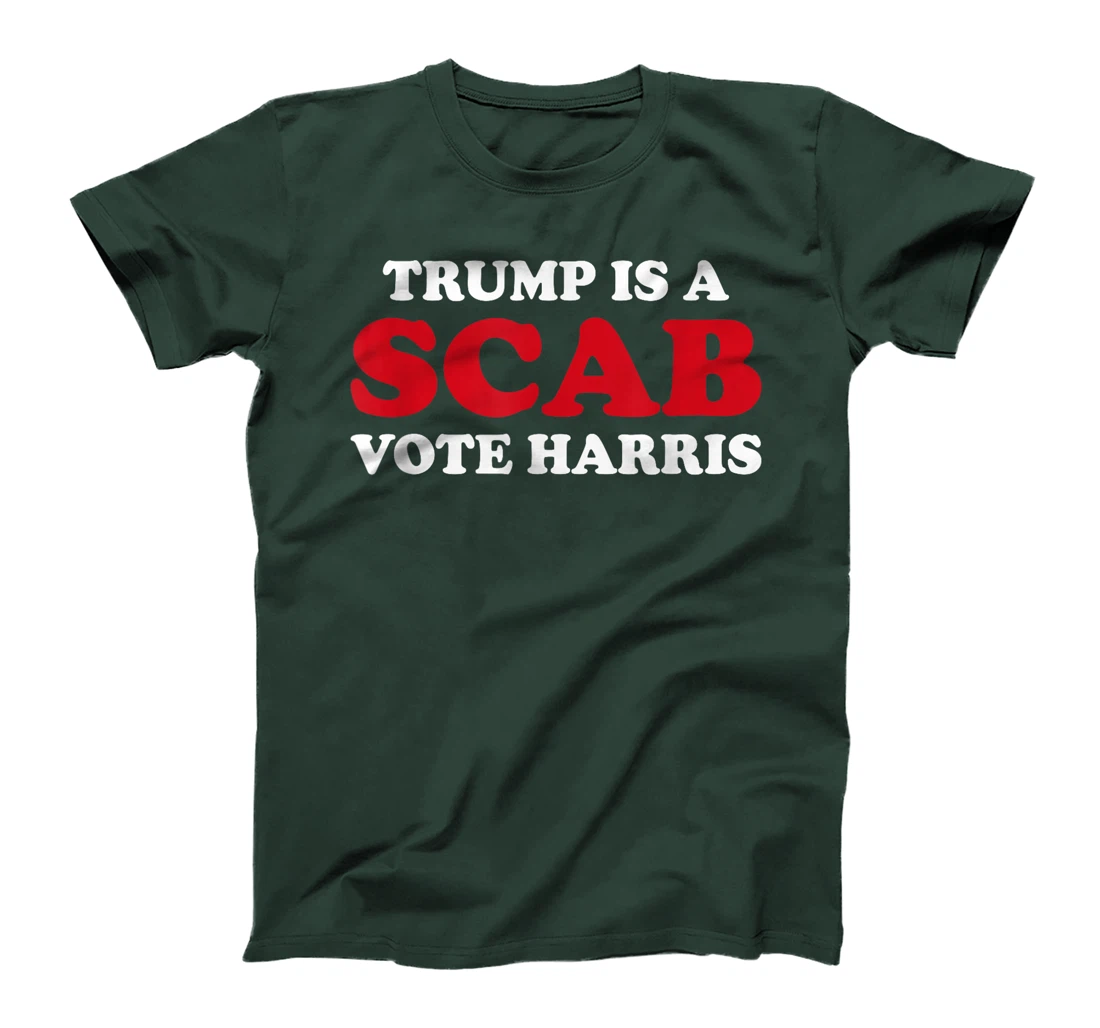 Trump Is A Scab Vote Harris T-Shirt