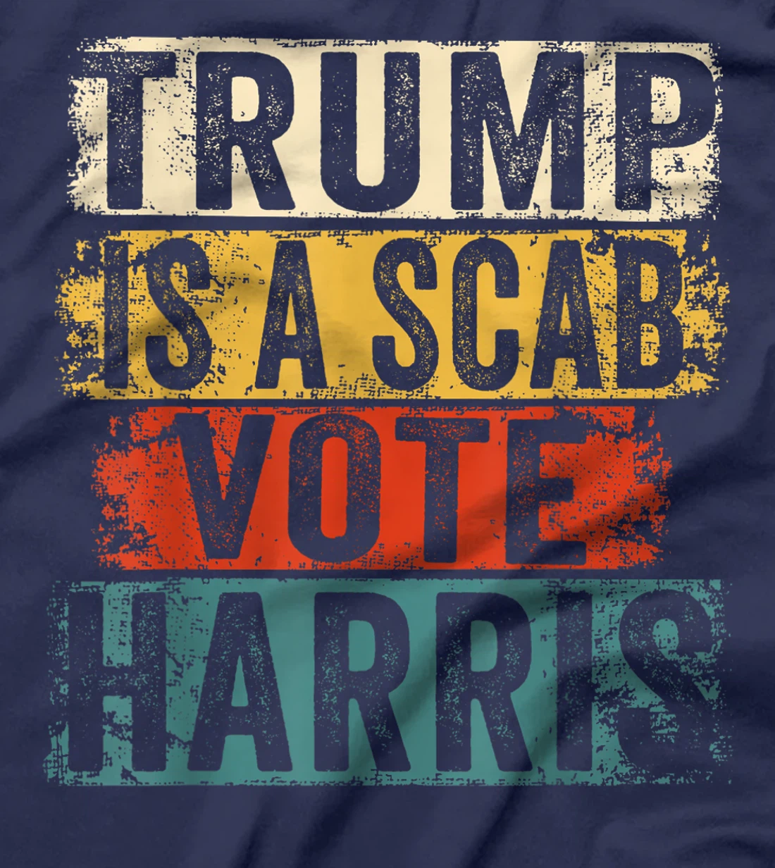 Trump Is A Scab Vote Harris T-Shirt