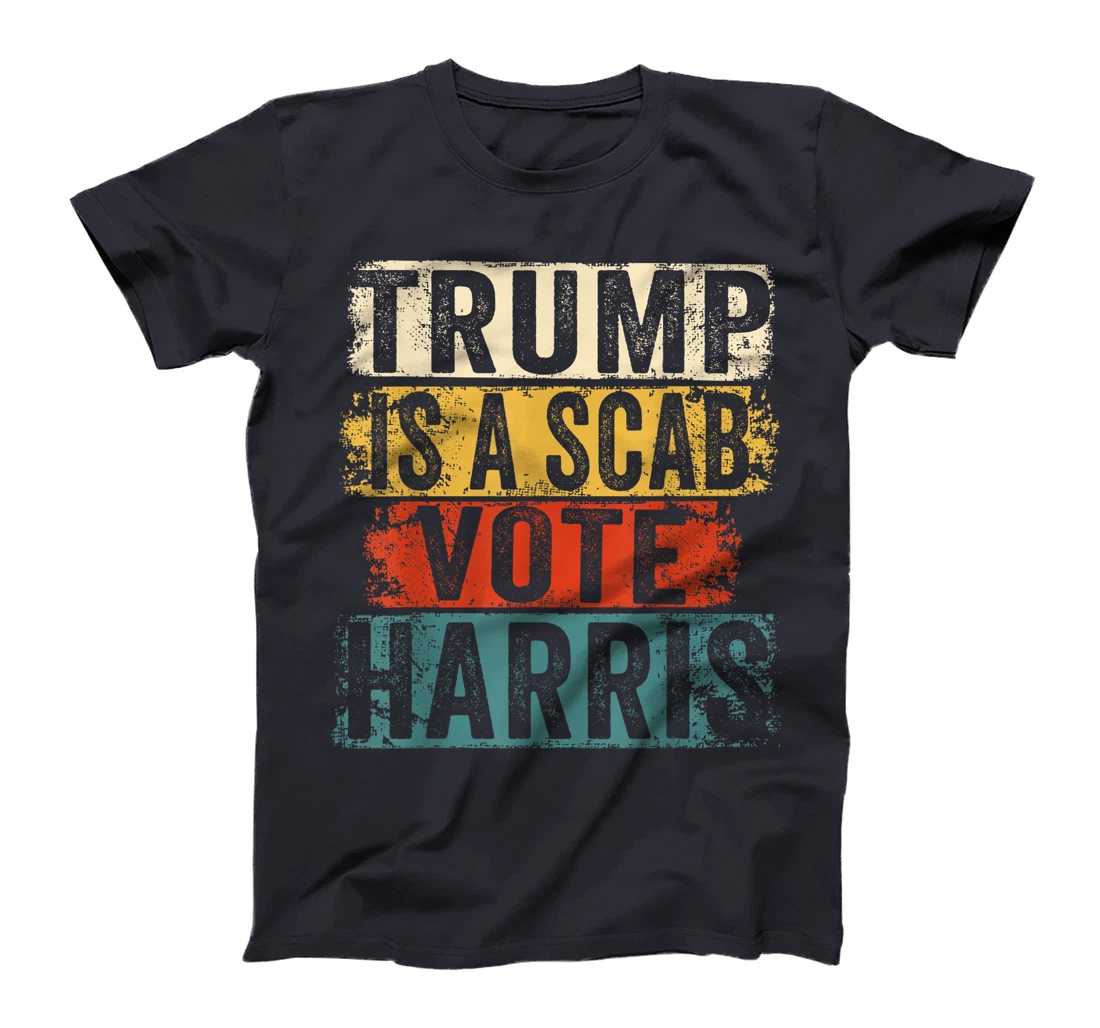 Trump is a Scab - Vote Harris 2024 T-Shirt