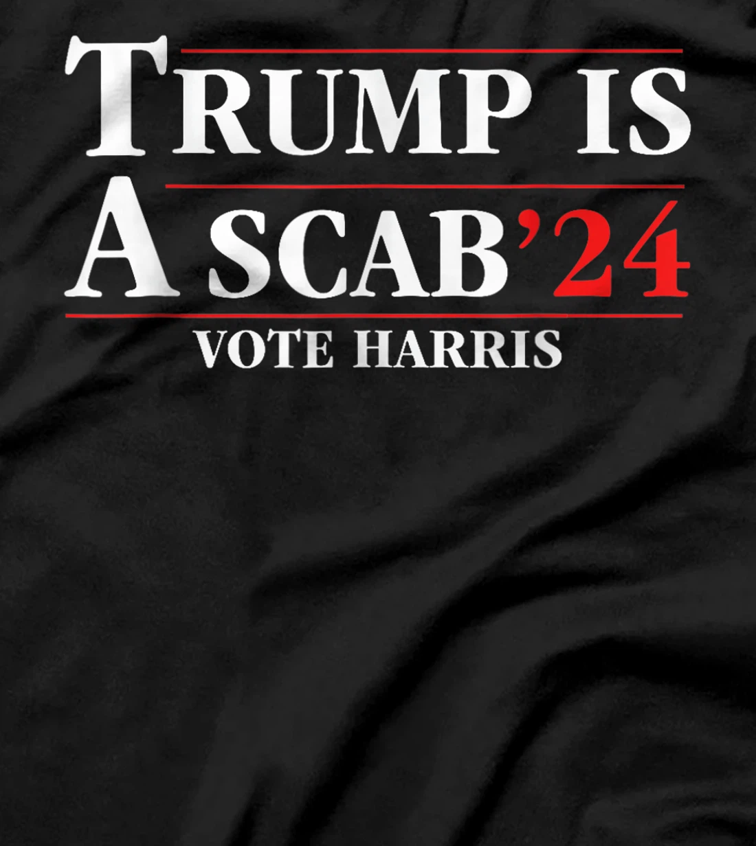 UAW Trump Is A Scab Vote Harris For President 2024 T-Shirt