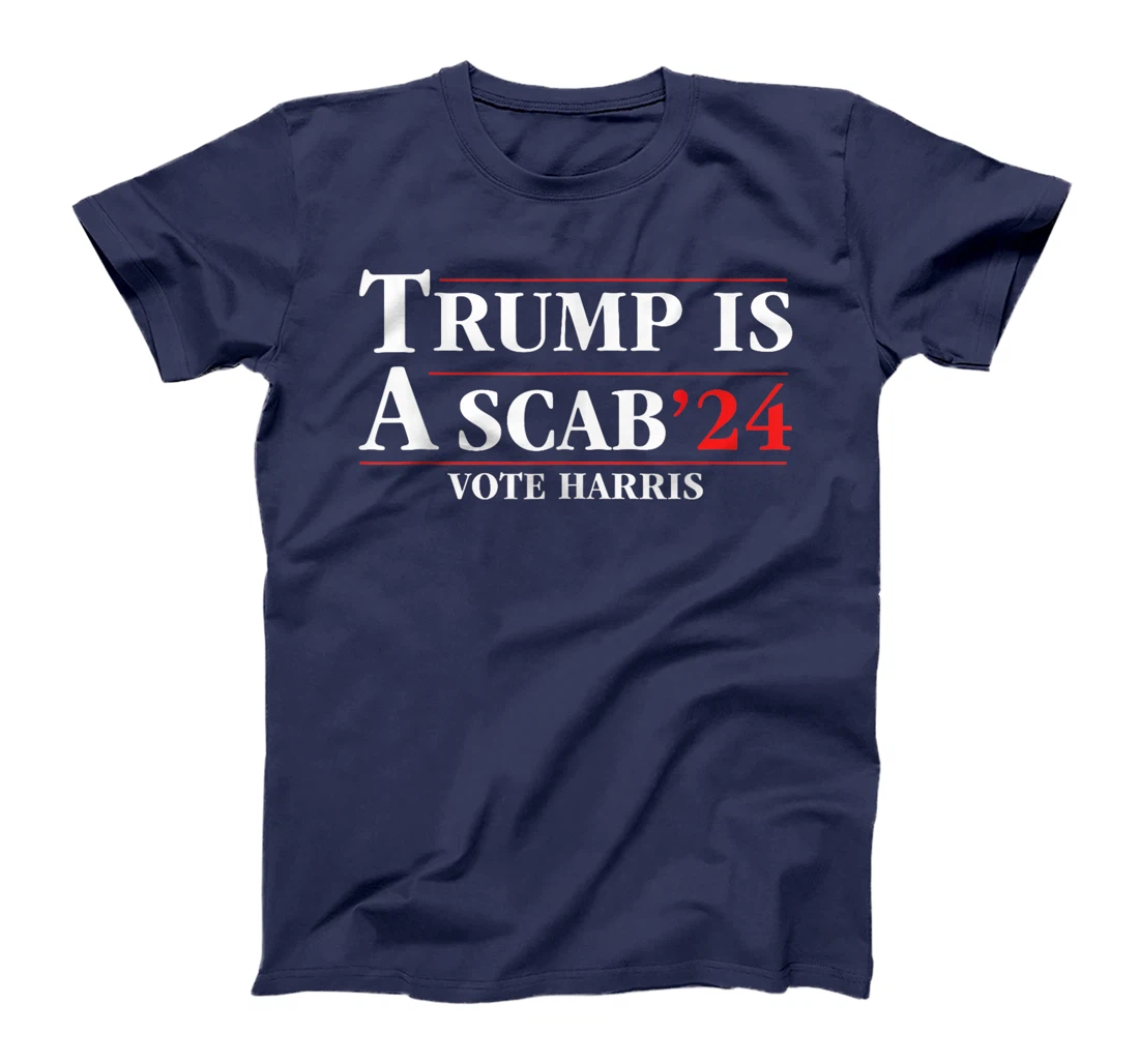 UAW Trump Is A Scab Vote Harris For President 2024 T-Shirt