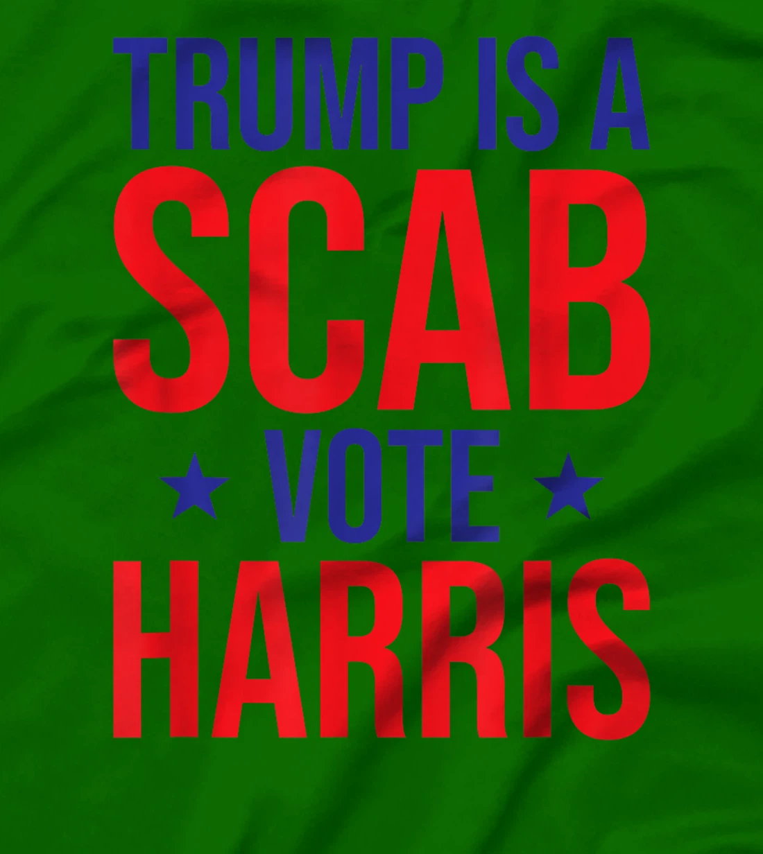 Trump Is A Scab Vote Harris T-Shirt