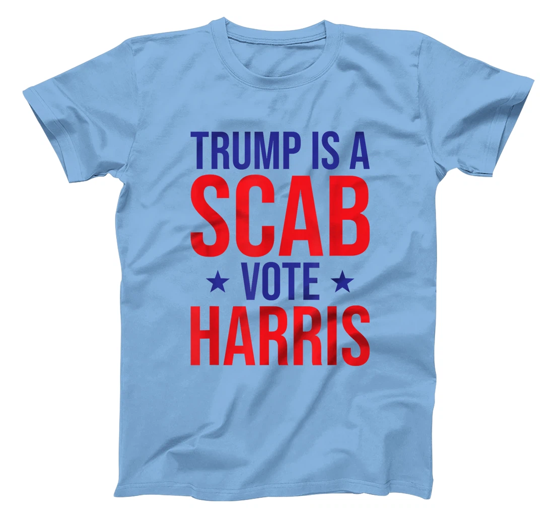 Trump Is A Scab Vote Harris T-Shirt
