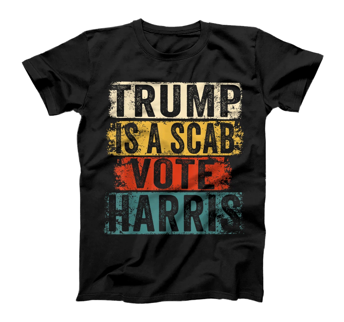 Trump Is A Scab Vote Harris T-Shirt