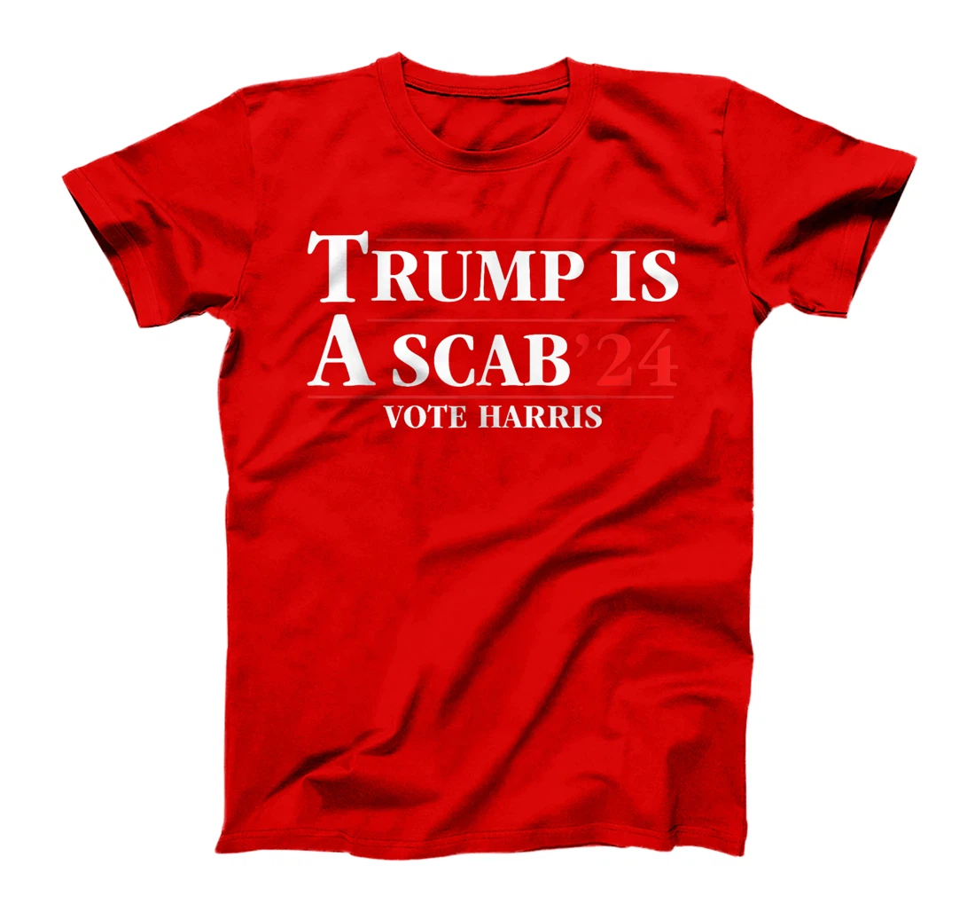 UAW Trump Is A Scab Vote Harris For President 2024 T-Shirt