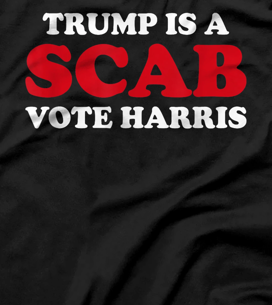 Trump Is A Scab Vote Harris T-Shirt