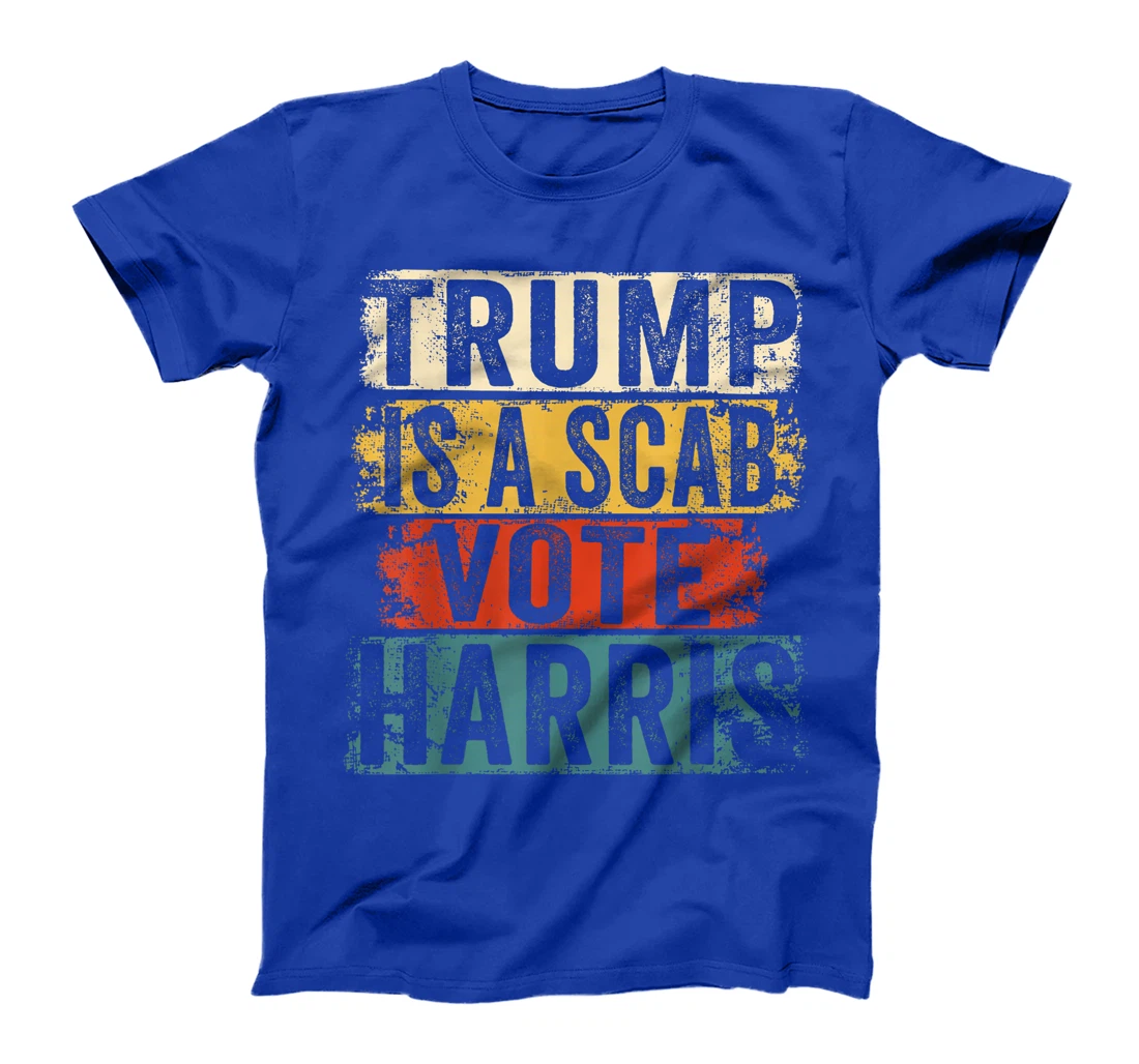 Trump is a Scab - Vote Harris 2024 T-Shirt