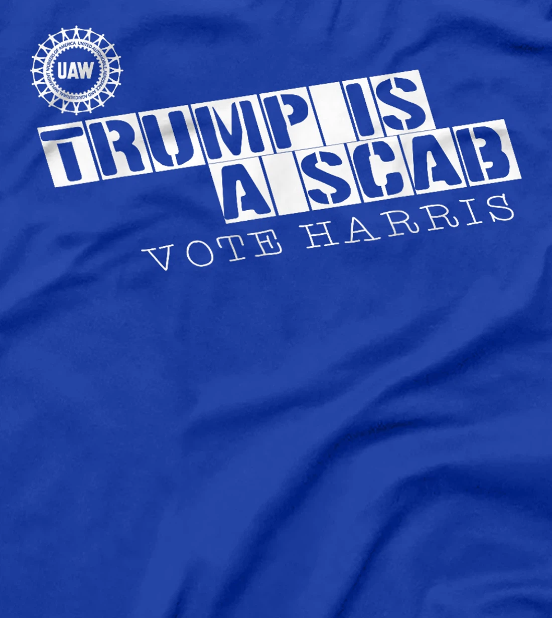 Uaw Trump Is A Scab Vote Harris T-Shirt