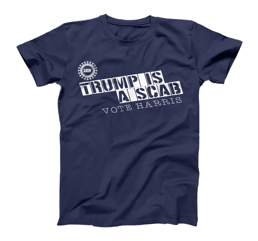 Uaw Trump Is A Scab Vote Harris T-Shirt