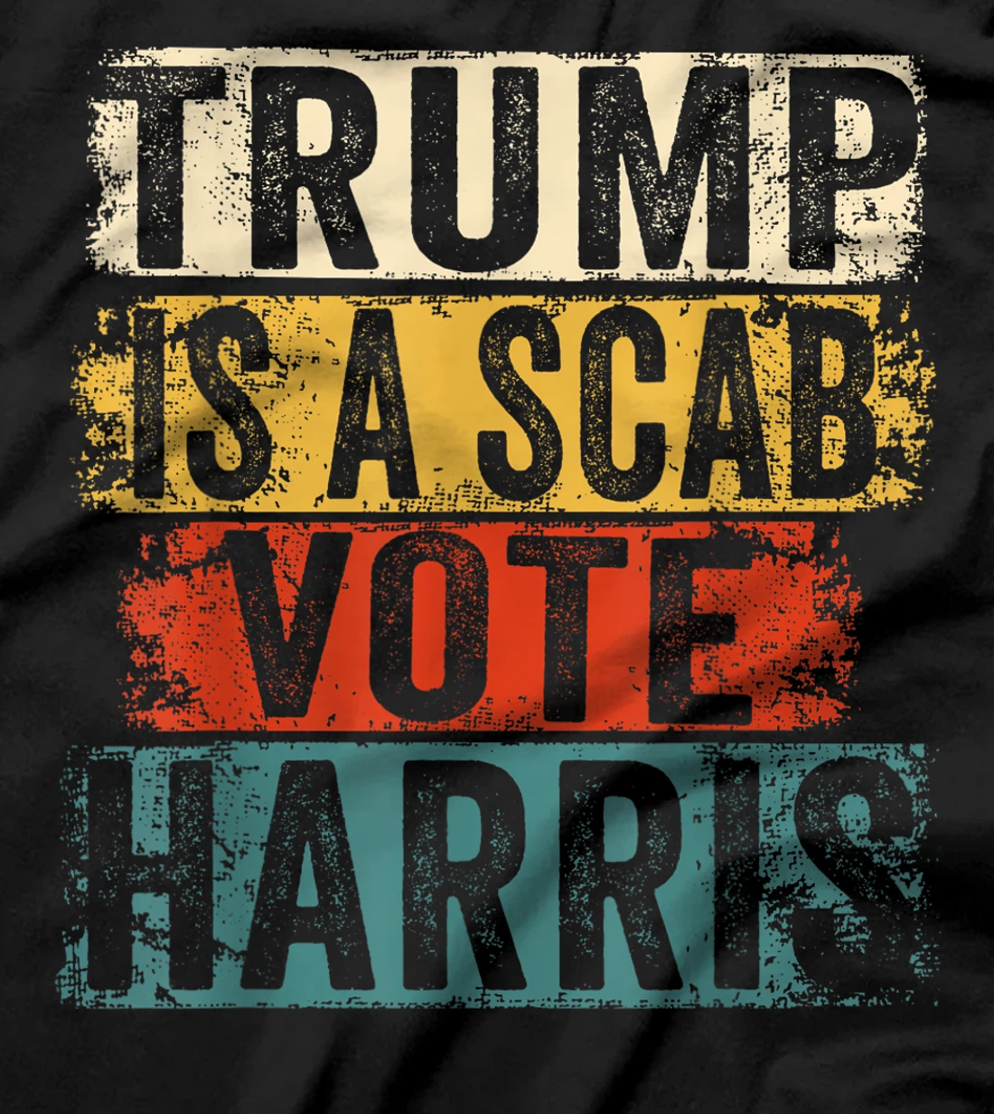 Trump Is A Scab Vote Harris T-Shirt