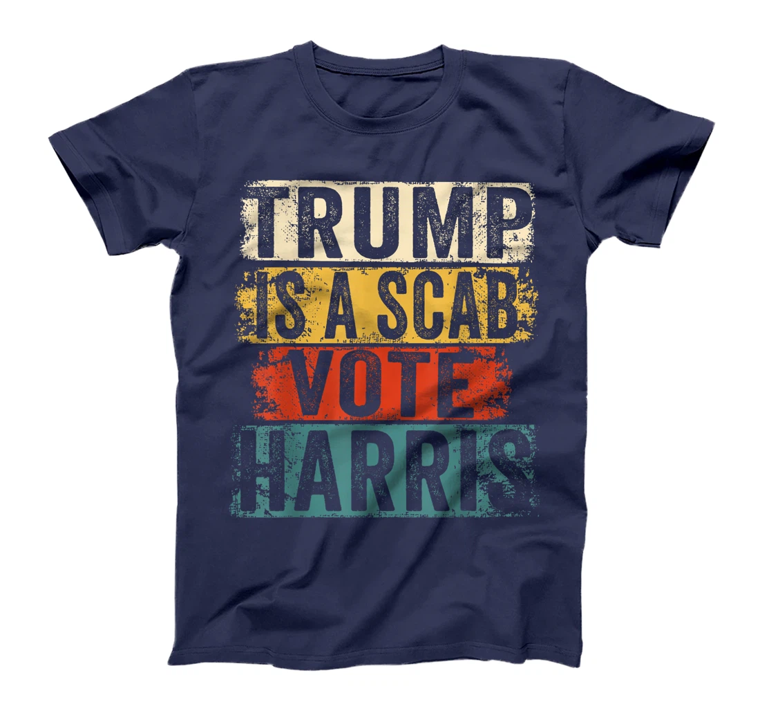 Trump Is A Scab Vote Harris T-Shirt