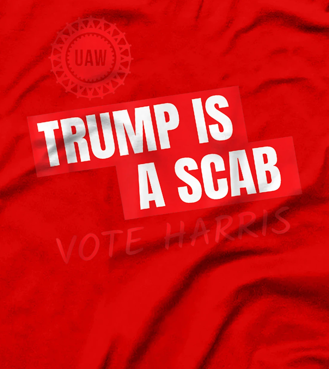UAW Trump Is A Scab Vote Harris For President 2024 T-Shirt