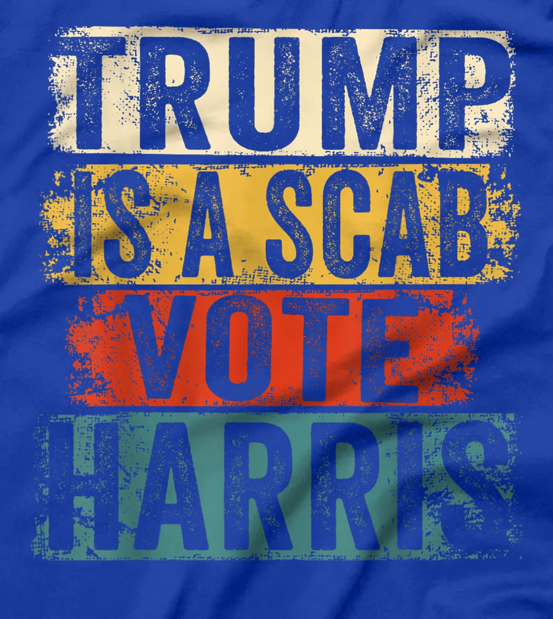Trump Is A Scab Vote Harris T-Shirt