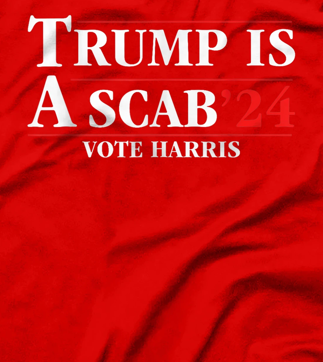 UAW Trump Is A Scab Vote Harris For President 2024 T-Shirt
