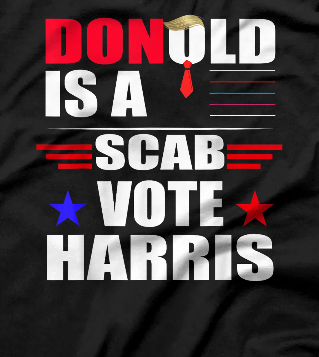Donald Trump is a SCAB Vote Harris T-Shirt