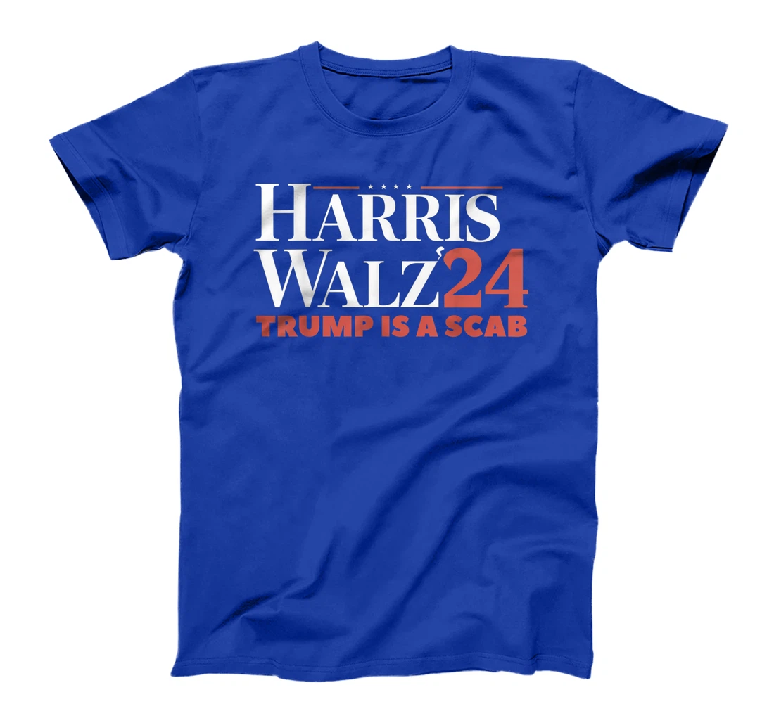 Trump Is A Scab Vote Harris Waltz 2024 Harris Walz T-Shirt