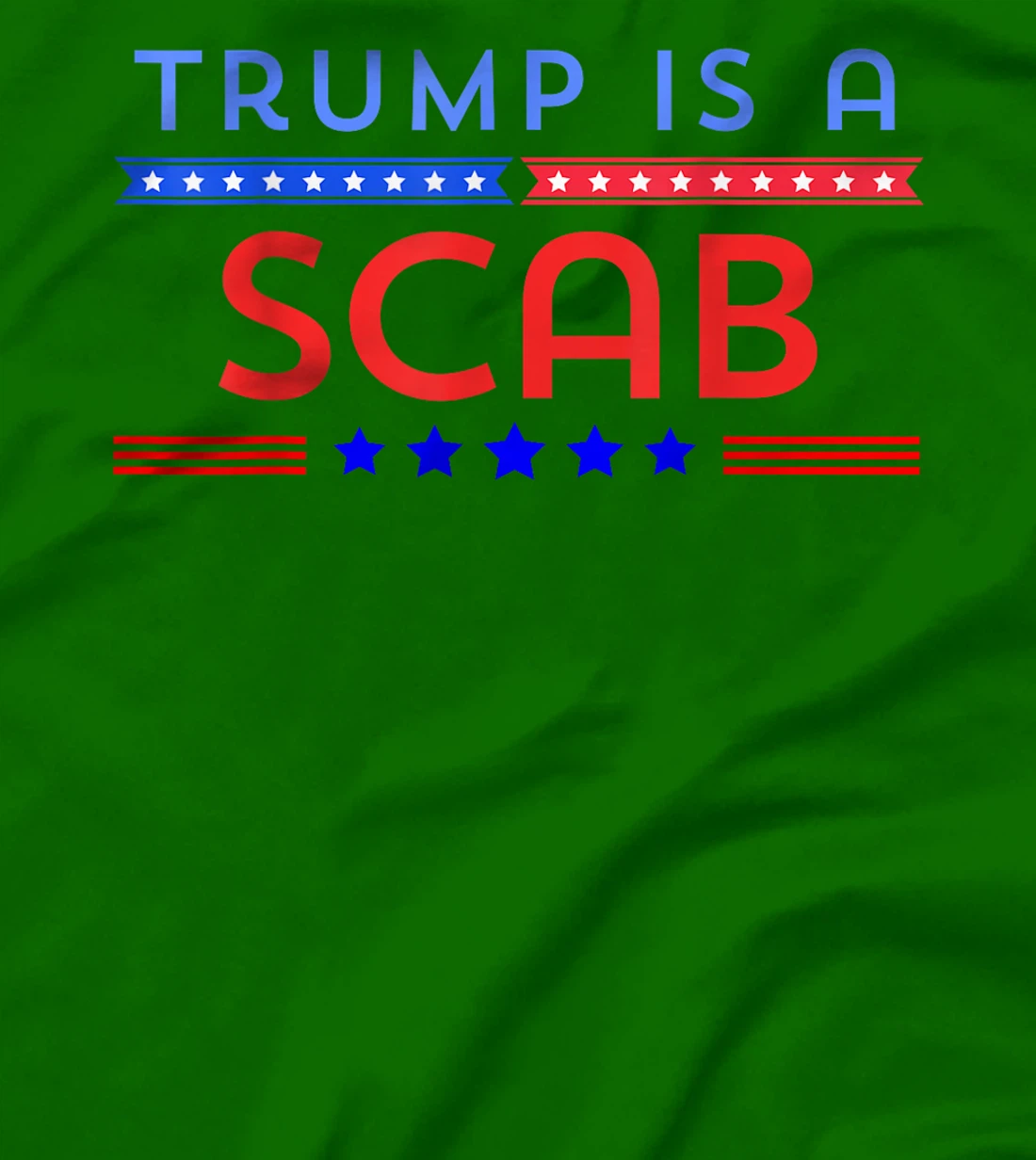 Trump is A Scab T-Shirt