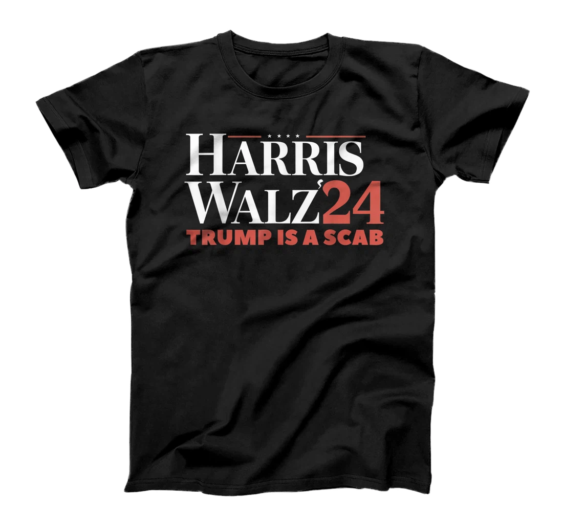 Trump Is A Scab Vote Harris Waltz 2024 Harris Walz T-Shirt