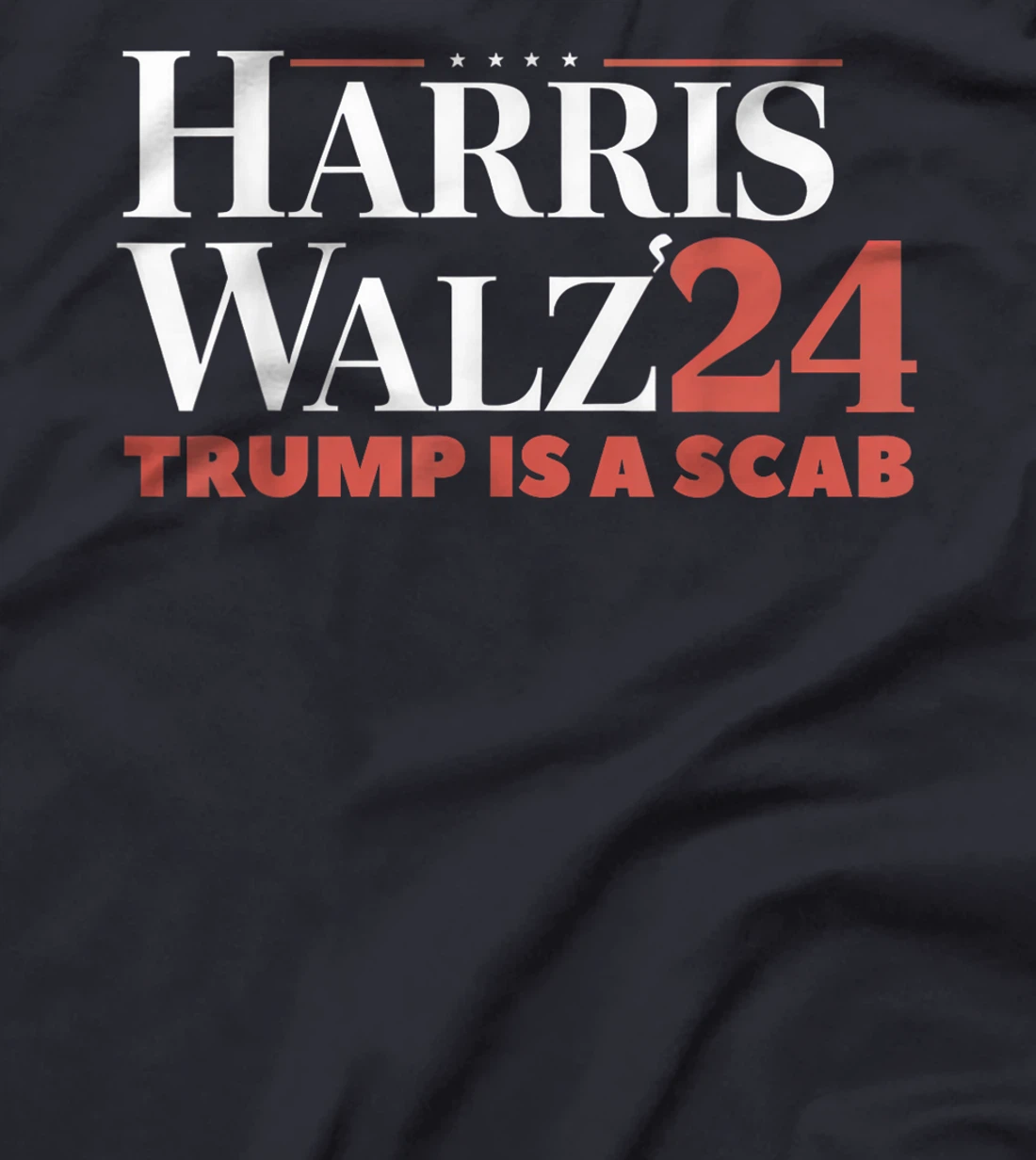 Trump Is A Scab Vote Harris Waltz 2024 Harris Walz T-Shirt