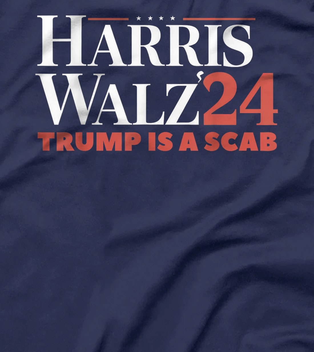 Trump Is A Scab Vote Harris Waltz 2024 Harris Walz T-Shirt
