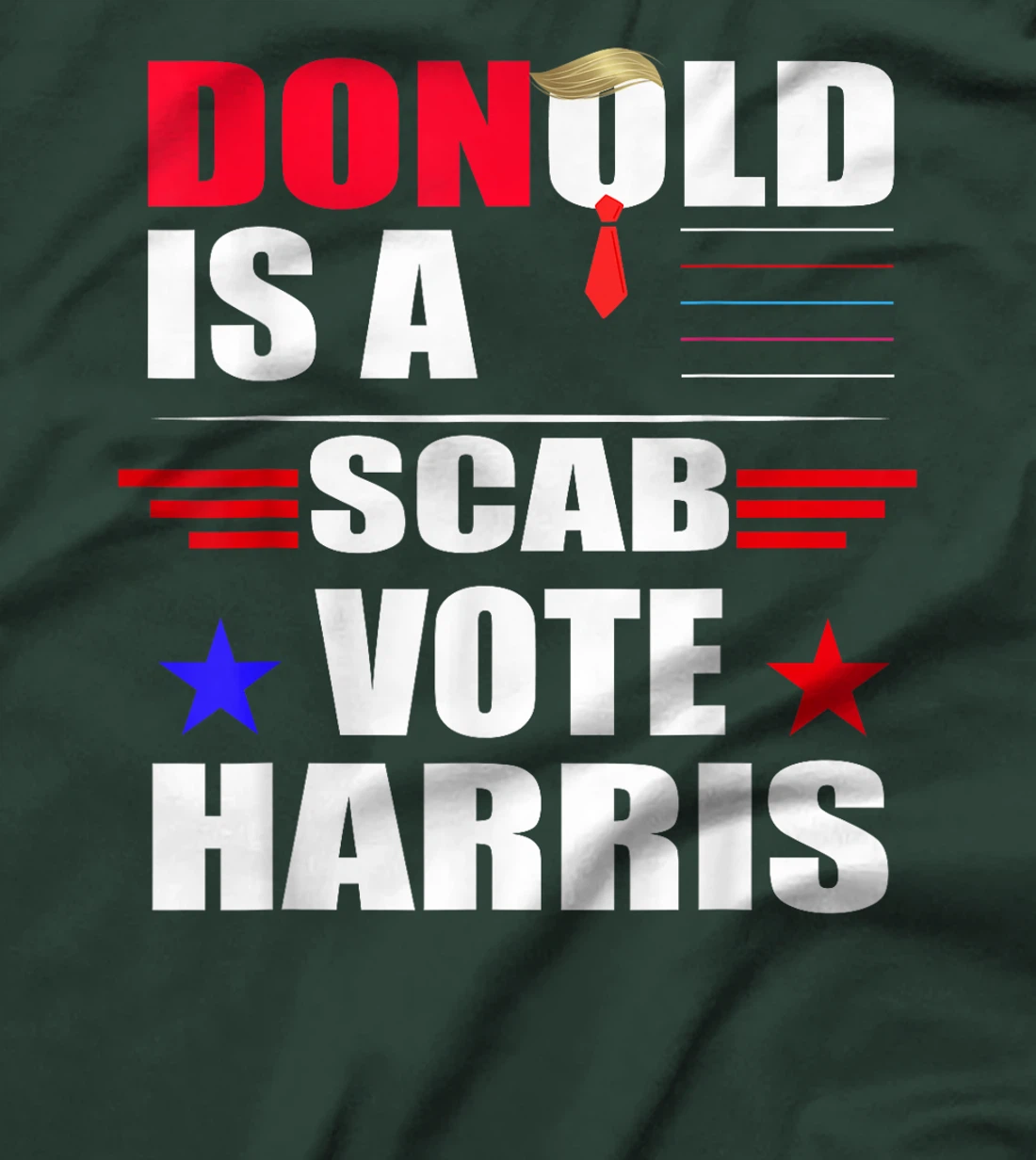 Donald Trump is a SCAB Vote Harris T-Shirt