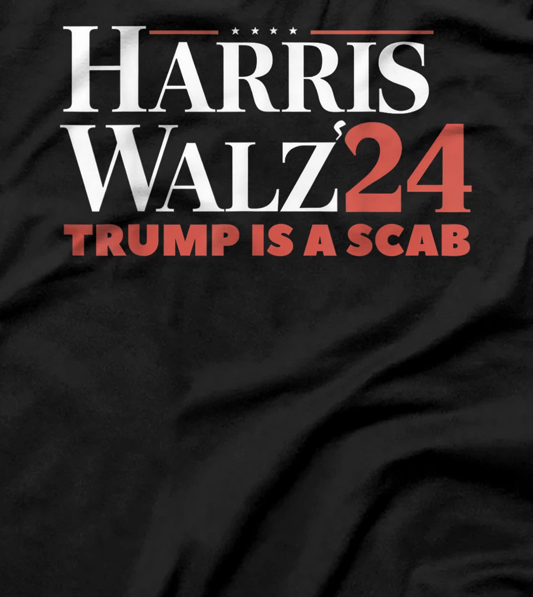 Trump Is A Scab Vote Harris Waltz 2024 Harris Walz T-Shirt
